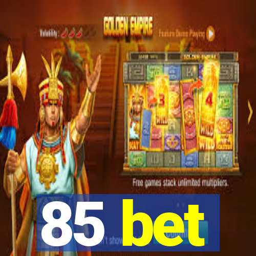 85 bet